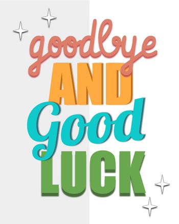 Use Goodbye and good luck