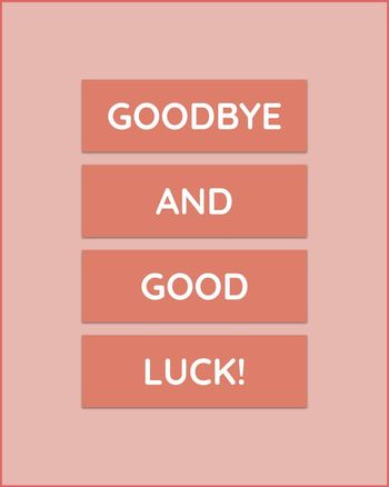 Use Goodbye and good luck