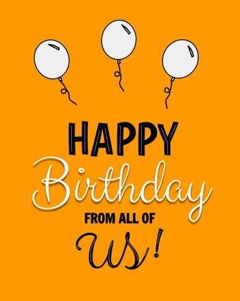 Use happy birthday from all of us