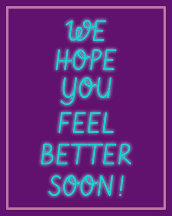 Use We hope you feel better soon