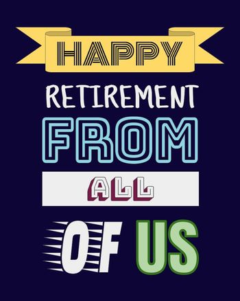 Use Happy retirement from all of us
