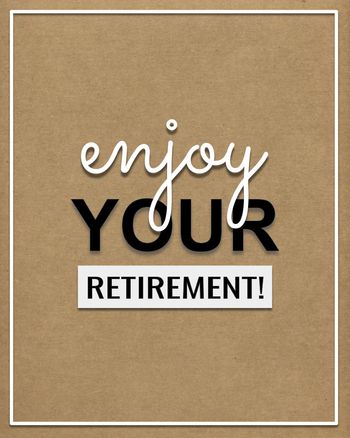 Use enjoy your retirement