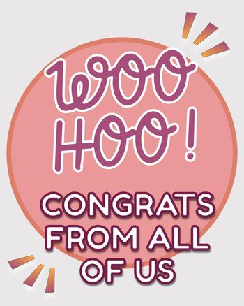 Use woo hoo congrats from all of us