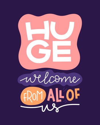 Use huge welcome from all of us