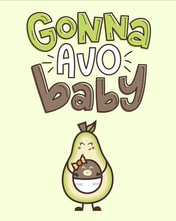 Use gonna avo baby