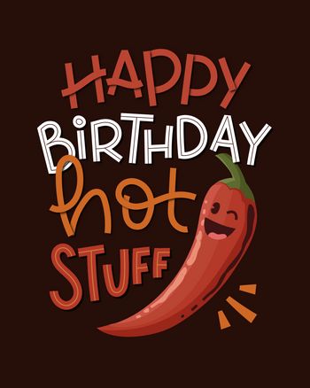 Use happy birthday hot stuff