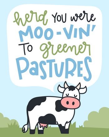 Use herd you were moving to greener pastures