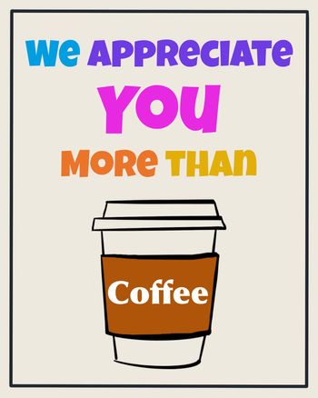 Use we appreciate you more than coffee