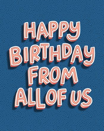 Use happy birthday from all of us