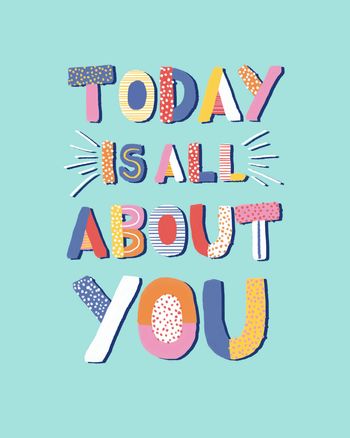 Use today is all about you 