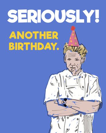 Use Gordon Ramsey - group birthday ecard