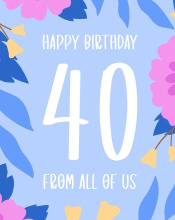 Use Flower border milestone - 40th Birthday group ecard